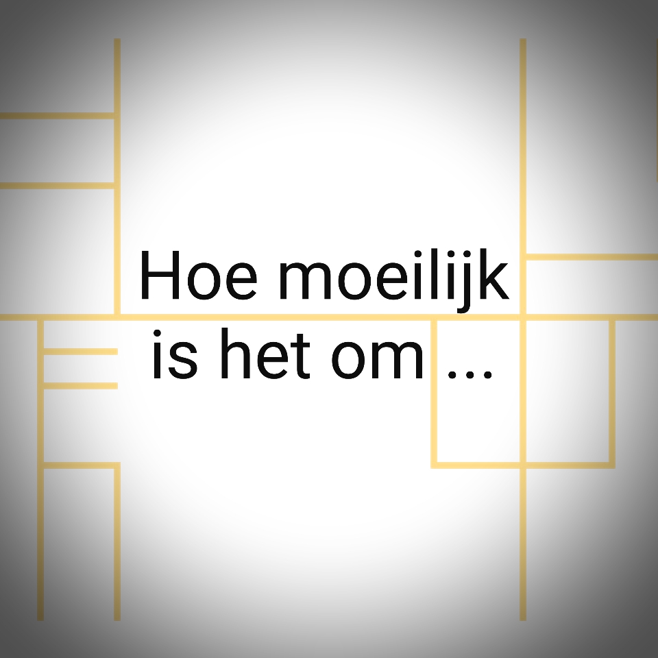 Hoe moeilijk is het om&nbsp;…